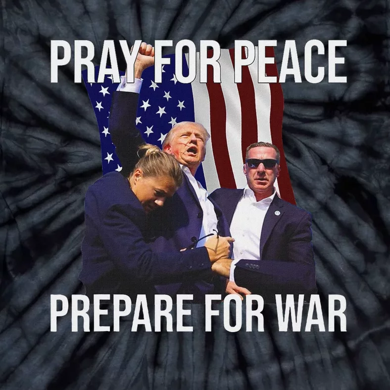 Pray For Peace Prepare For War Trump Tie-Dye T-Shirt