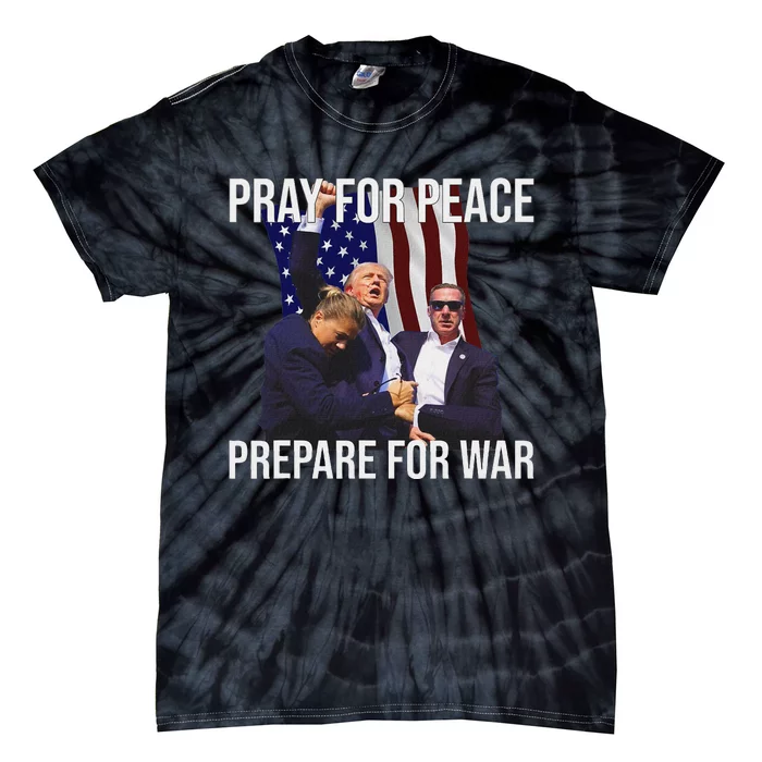 Pray For Peace Prepare For War Trump Tie-Dye T-Shirt