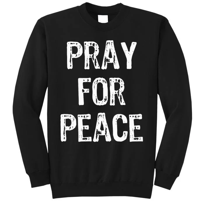 Pray For Peace Tall Sweatshirt