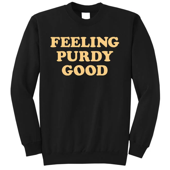 Purdy Feeling Purdy Good Meme Sweatshirt