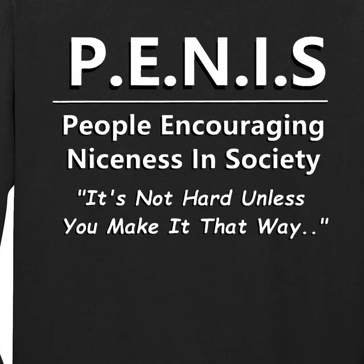 P.E.N.I.S. Funny People Niceness in Society Snarky Design Tall Long Sleeve T-Shirt