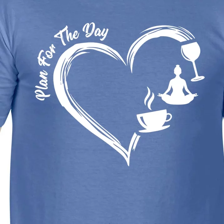 Pbg7 Funny Plan For A Day Coffee Wine Yoga Alcohol Lover Cool Gift Comfort Colors T-Shirt