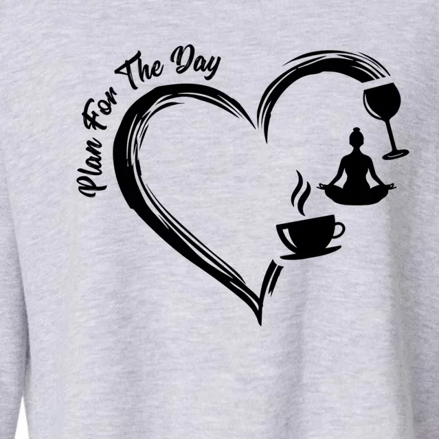 Pbg7 Funny Plan For A Day Coffee Wine Yoga Alcohol Lover Cool Gift Cropped Pullover Crew