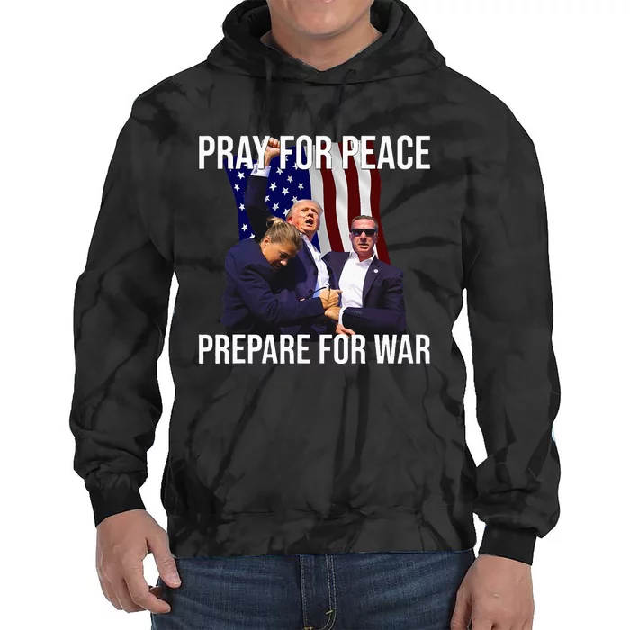 Pray For Peace Prepare For War Pro Trump Tie Dye Hoodie