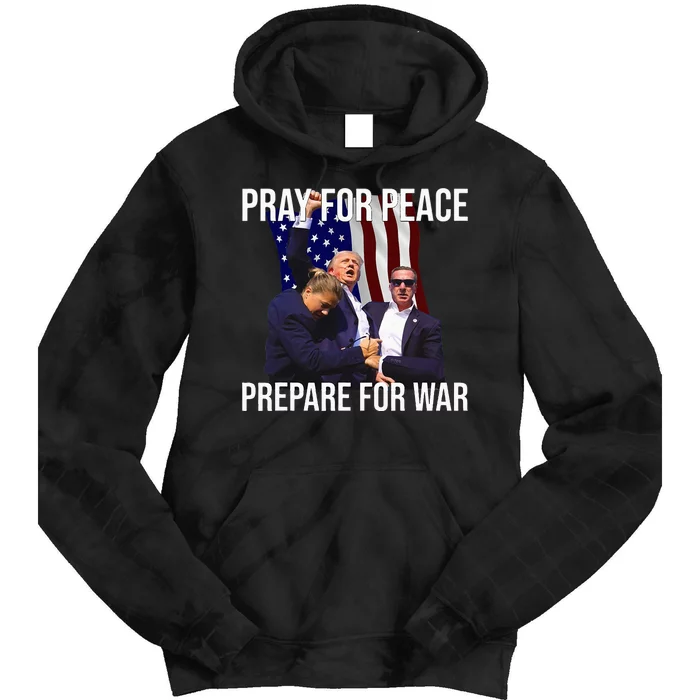 Pray For Peace Prepare For War Pro Trump Tie Dye Hoodie