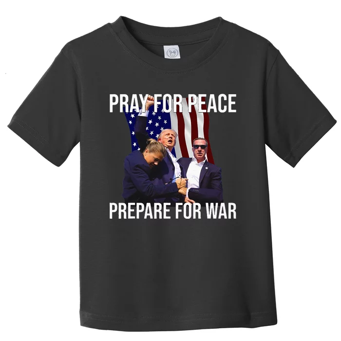 Pray For Peace Prepare For War Pro Trump Toddler T-Shirt