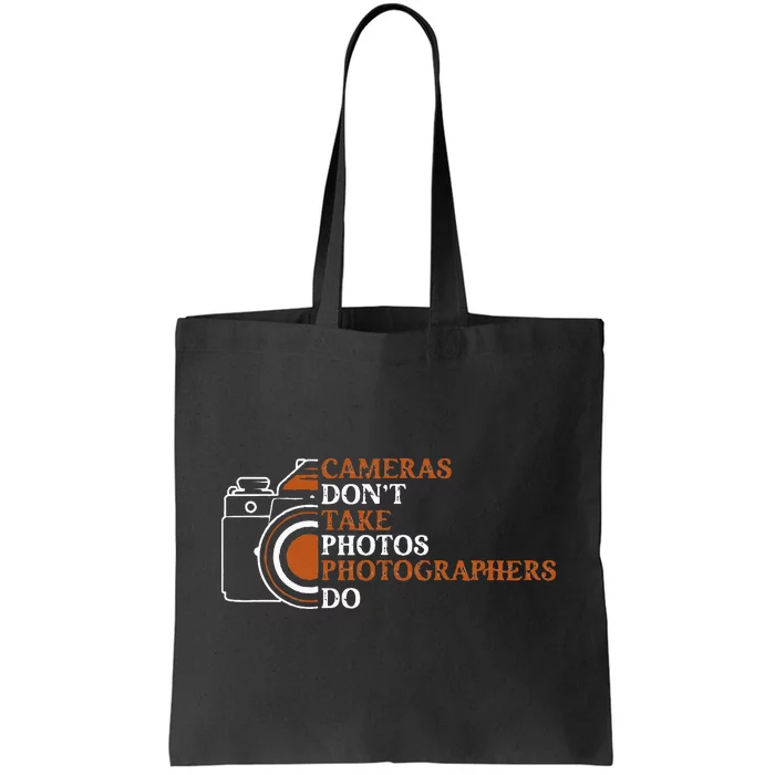 Photographer Funny Photography Cameras Dont Take Photos Tote Bag