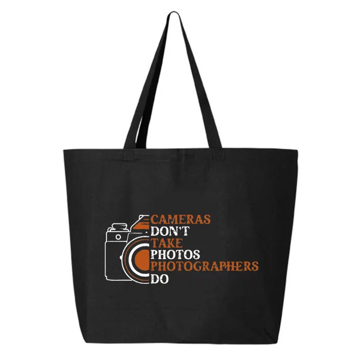 Photographer Funny Photography Cameras Dont Take Photos 25L Jumbo Tote