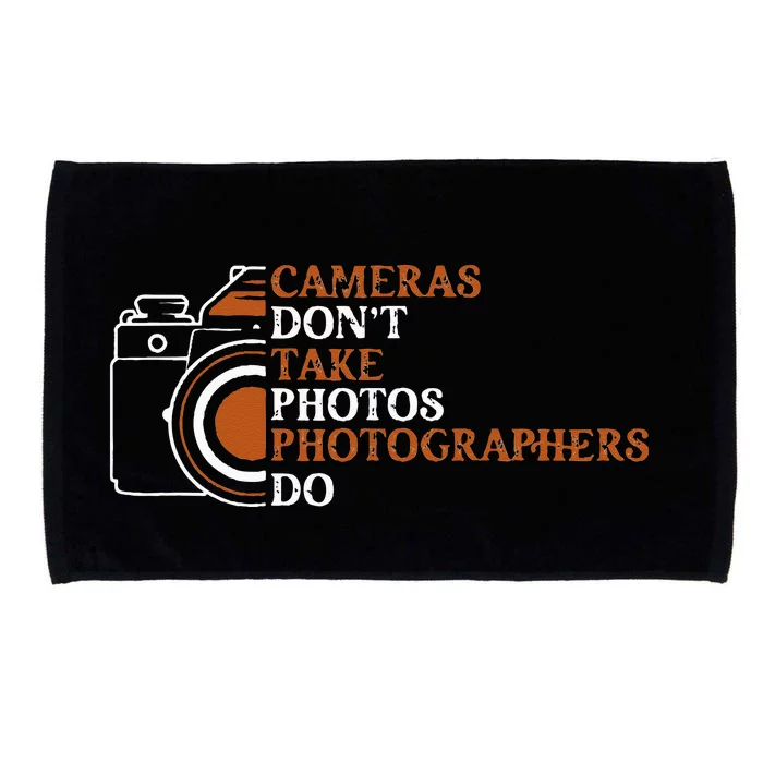 Photographer Funny Photography Cameras Dont Take Photos Microfiber Hand Towel