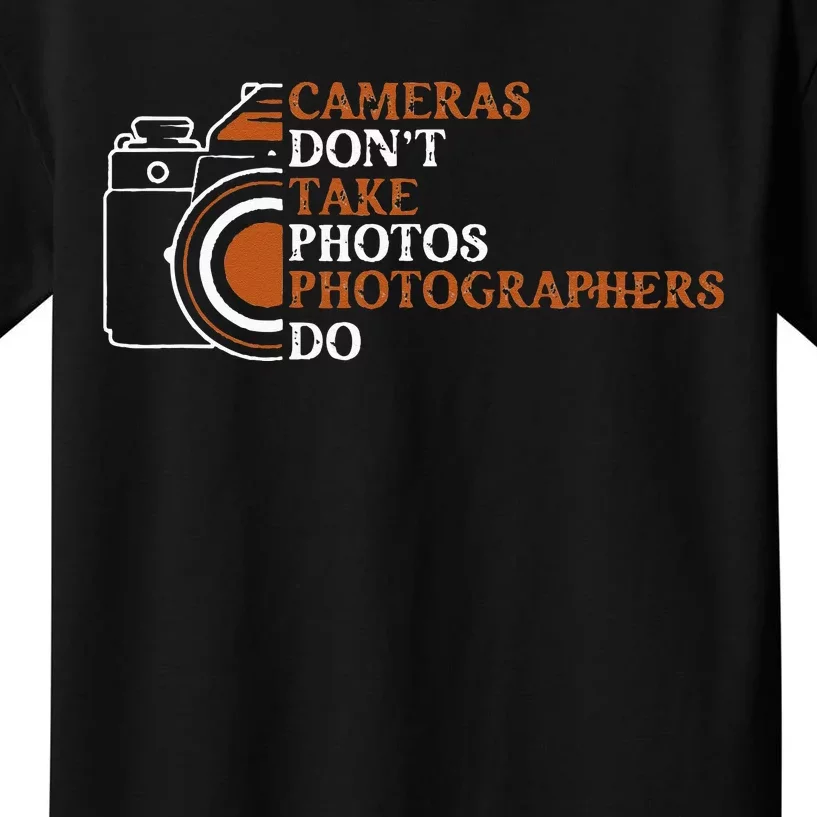 Photographer Funny Photography Cameras Dont Take Photos Kids T-Shirt