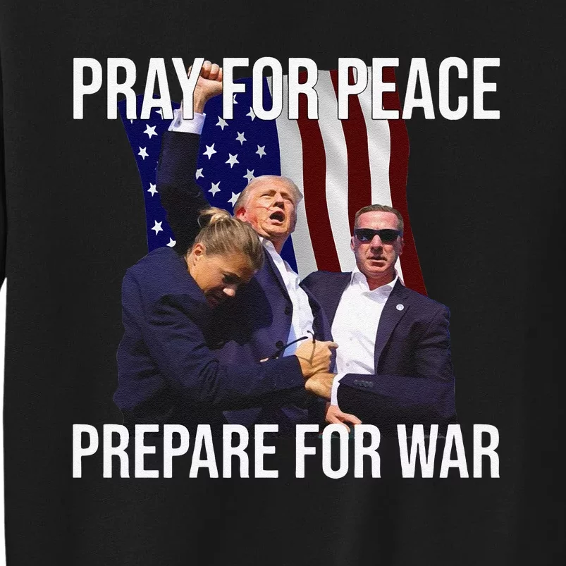 Pray For Peace Prepare For War Protrump Sweatshirt