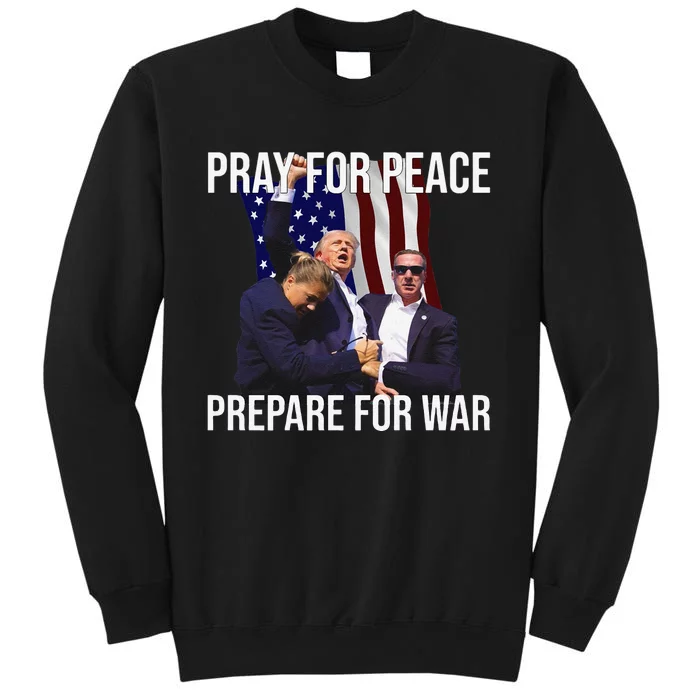 Pray For Peace Prepare For War Protrump Sweatshirt