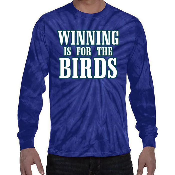 Philly Football Philadelphia Winning Is For The Birds Tie-Dye Long Sleeve Shirt