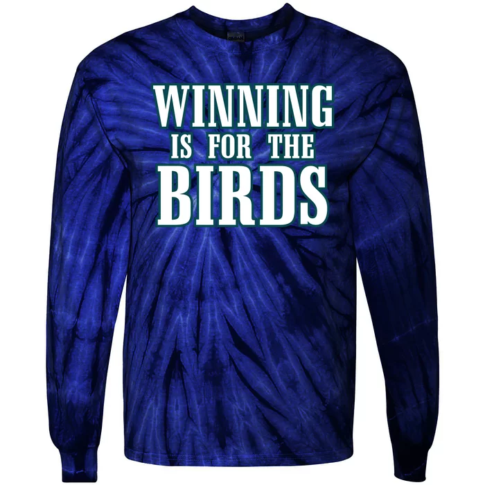 Philly Football Philadelphia Winning Is For The Birds Tie-Dye Long Sleeve Shirt