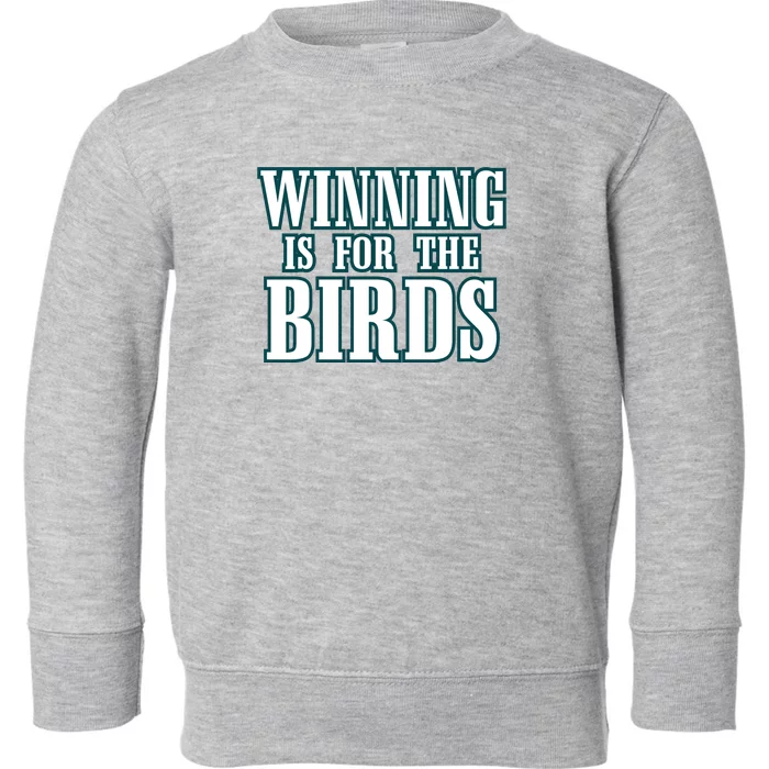 Philly Football Philadelphia Winning Is For The Birds Toddler Sweatshirt