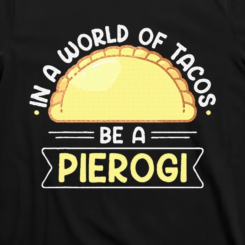 Polish Food Pierogi Design For A Polish Pierogi Lovers T-Shirt