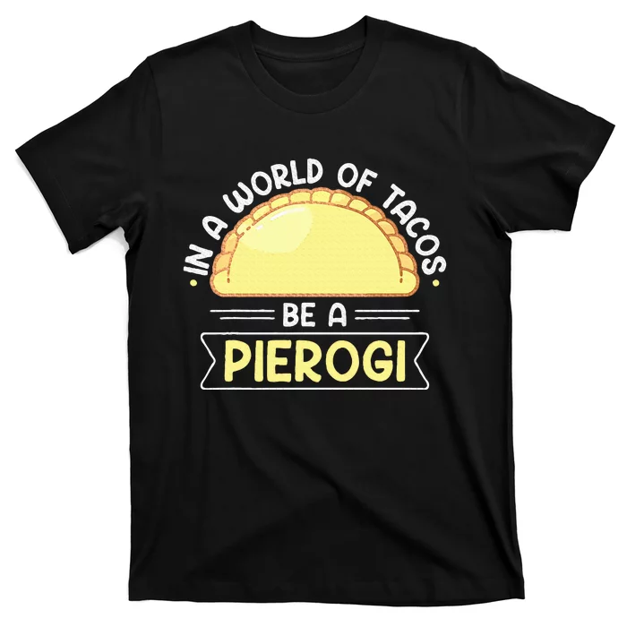 Polish Food Pierogi Design For A Polish Pierogi Lovers T-Shirt