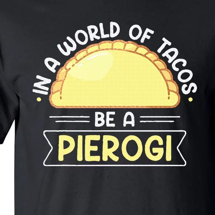 Polish Food Pierogi Design For A Polish Pierogi Lovers Tall T-Shirt