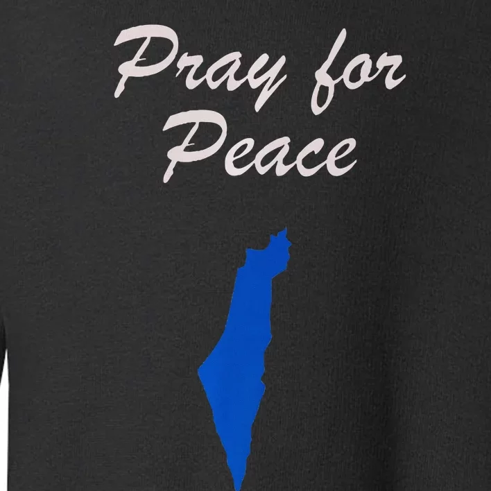 Pray for Peace in the Middle East Pray for Peace in Israel Toddler Sweatshirt