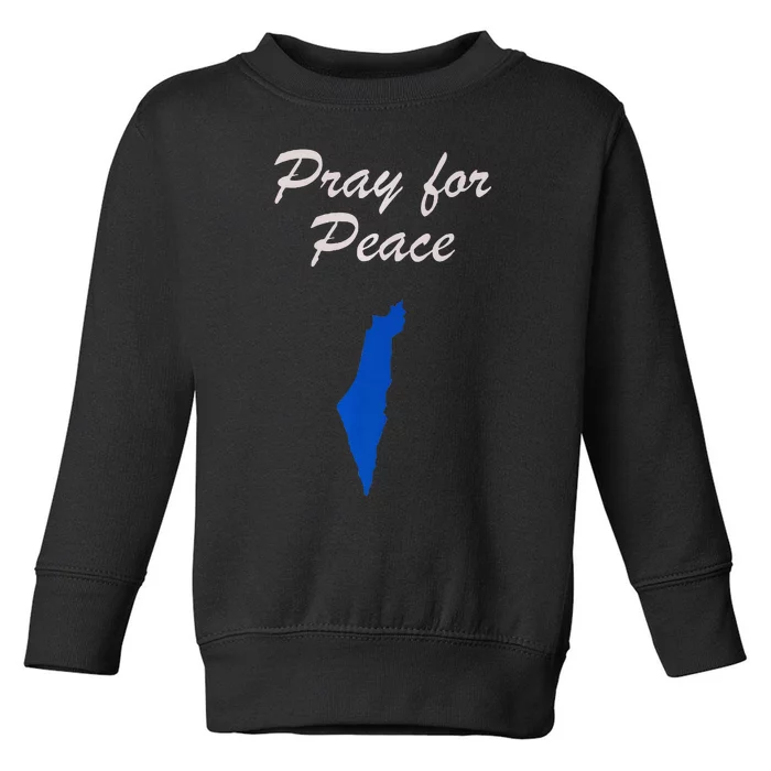 Pray for Peace in the Middle East Pray for Peace in Israel Toddler Sweatshirt