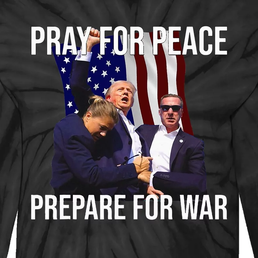 Pray For Peace Prepare For War Protrump Tie-Dye Long Sleeve Shirt