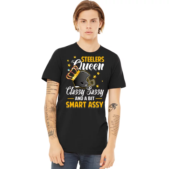 Pittsburgh Football Queen Classy Sassy And A Bit Smart Assy Premium T-Shirt