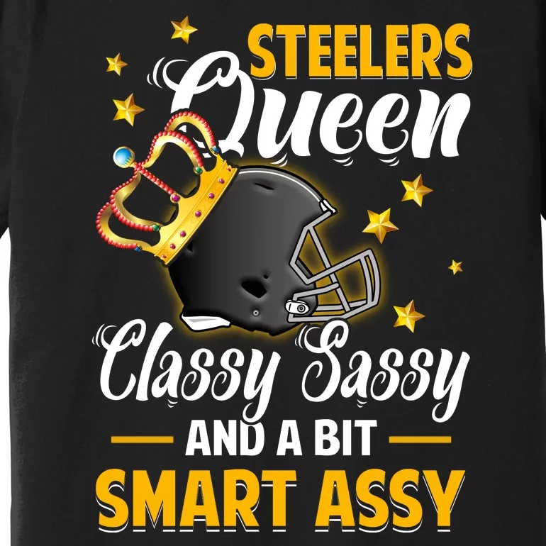 Pittsburgh Football Queen Classy Sassy And A Bit Smart Assy Premium T-Shirt