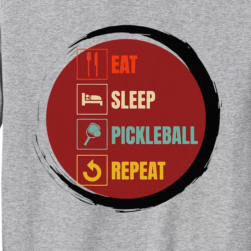 Pickleball Funny Quote Eat Sleep Pickleball Repeat Tall Sweatshirt