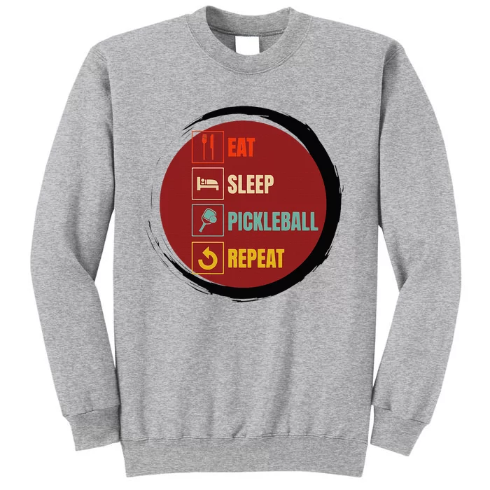 Pickleball Funny Quote Eat Sleep Pickleball Repeat Tall Sweatshirt