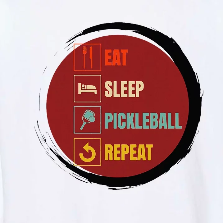 Pickleball Funny Quote Eat Sleep Pickleball Repeat Garment-Dyed Sweatshirt