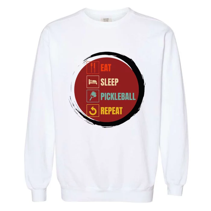 Pickleball Funny Quote Eat Sleep Pickleball Repeat Garment-Dyed Sweatshirt