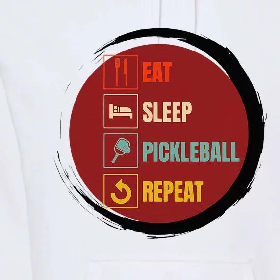 Pickleball Funny Quote Eat Sleep Pickleball Repeat Premium Hoodie