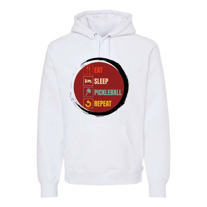 Pickleball Funny Quote Eat Sleep Pickleball Repeat Premium Hoodie