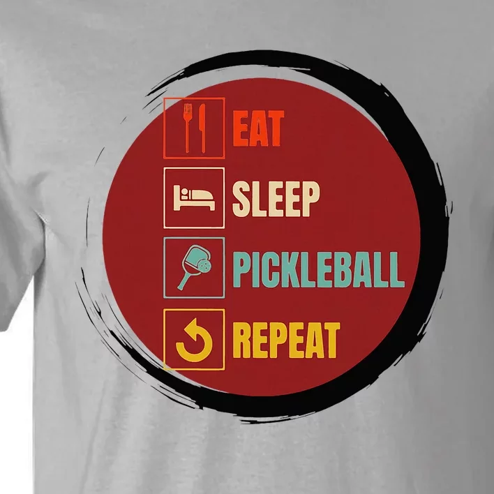 Pickleball Funny Quote Eat Sleep Pickleball Repeat Tall T-Shirt