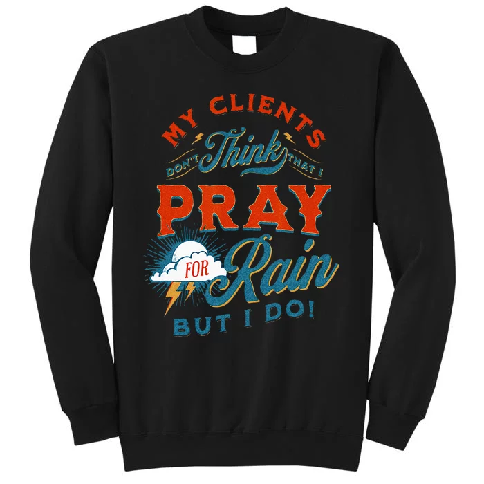 Pray For Rain Cut The Grass Mow The Lawn Farmers Market Sweatshirt