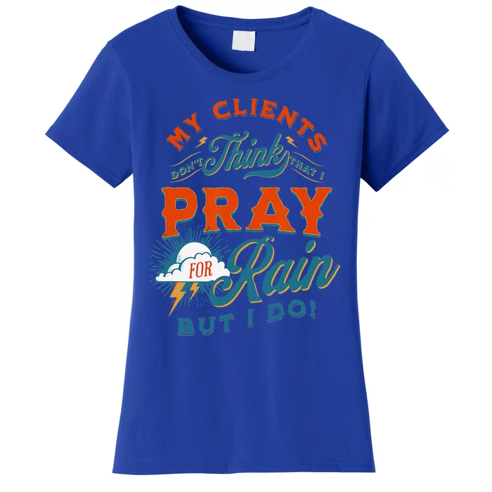 Pray For Rain Cut The Grass Mow The Lawn Farmers Market Women's T-Shirt