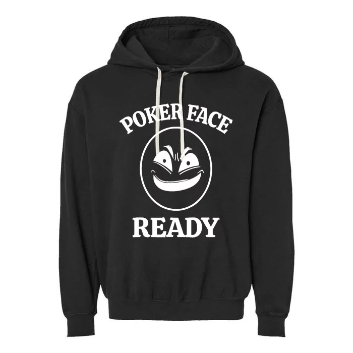 Poker Face Ready Gambling Texas Holdem Funny Card Playing Garment-Dyed Fleece Hoodie