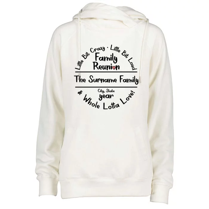 Personalized Family Reunion A Little Bit Crazy Little Bit Loud Whole Lotta Love Womens Funnel Neck Pullover Hood