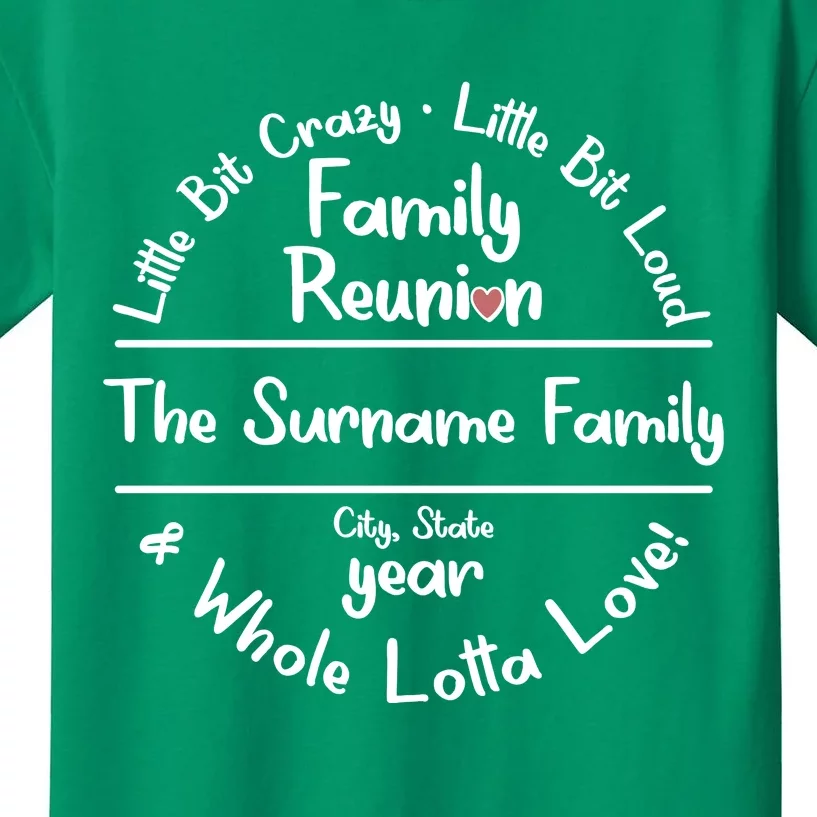 Personalized Family Reunion A Little Bit Crazy Little Bit Loud Whole Lotta Love Kids T-Shirt