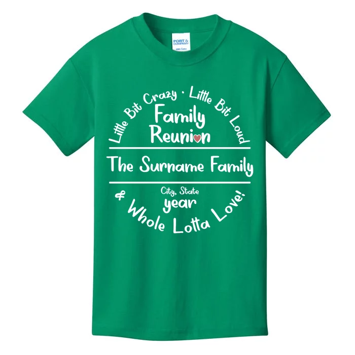 Personalized Family Reunion A Little Bit Crazy Little Bit Loud Whole Lotta Love Kids T-Shirt