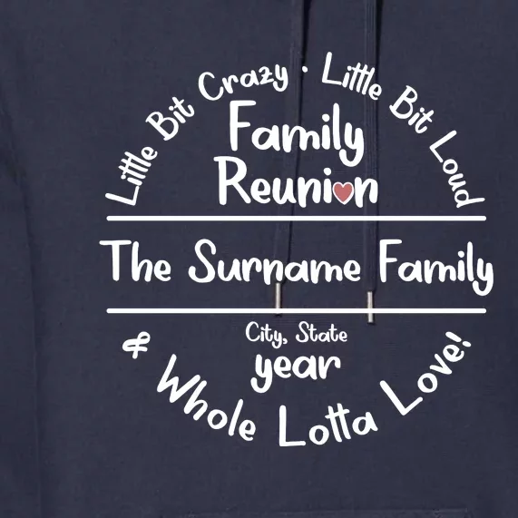 Personalized Family Reunion A Little Bit Crazy Little Bit Loud Whole Lotta Love Premium Hoodie