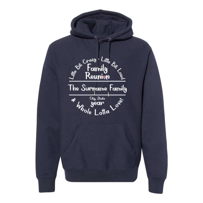 Personalized Family Reunion A Little Bit Crazy Little Bit Loud Whole Lotta Love Premium Hoodie