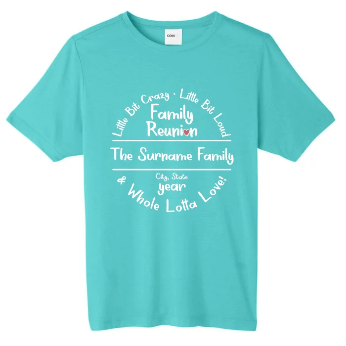 Personalized Family Reunion A Little Bit Crazy Little Bit Loud Whole Lotta Love ChromaSoft Performance T-Shirt