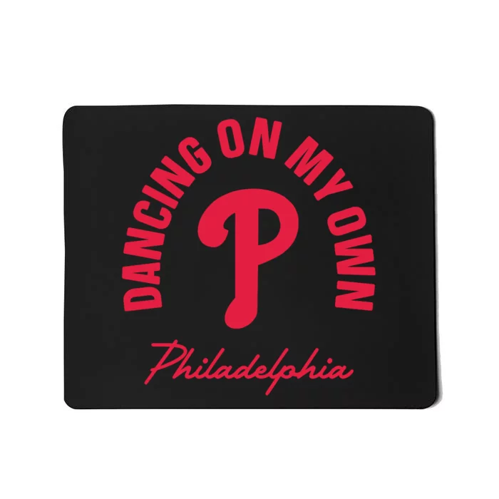 Philadelphia Funny Saying Dancing on My Own Mousepad