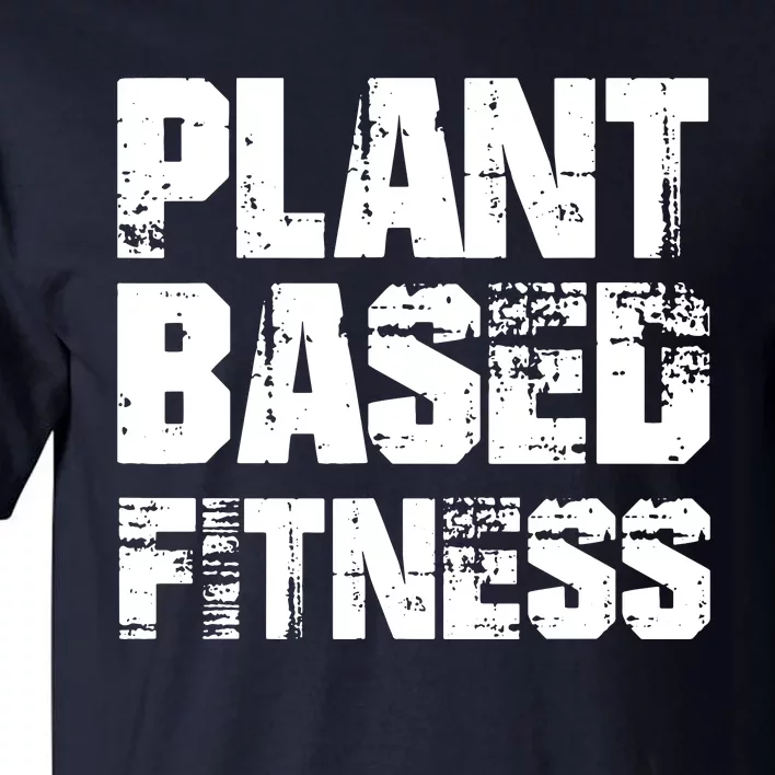 PLANTBASED FITNESS Shirts Vegan Plant Based Tall T-Shirt