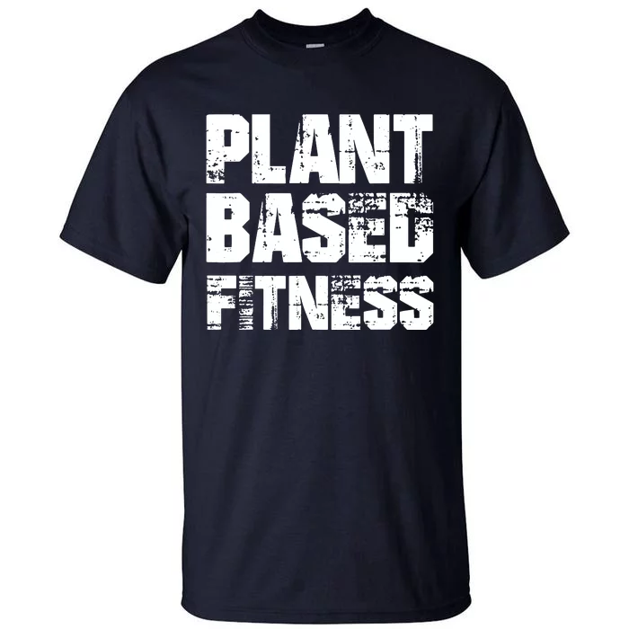 PLANTBASED FITNESS Shirts Vegan Plant Based Tall T-Shirt