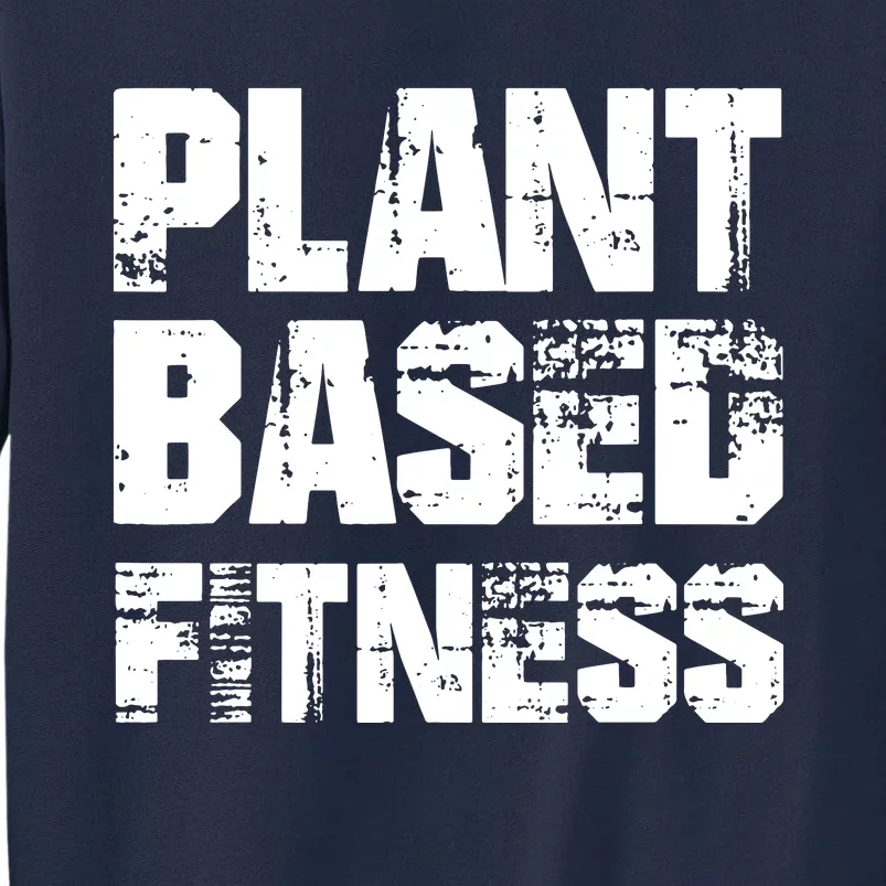 PLANTBASED FITNESS Shirts Vegan Plant Based Tall Sweatshirt