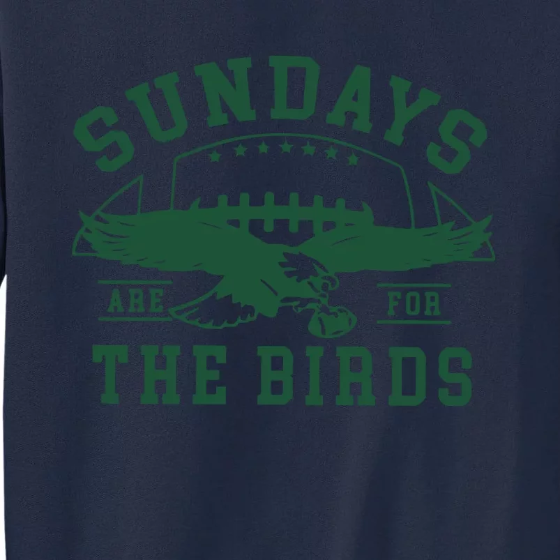 Philadelphia Football Sundays Are For The Birds Tall Sweatshirt