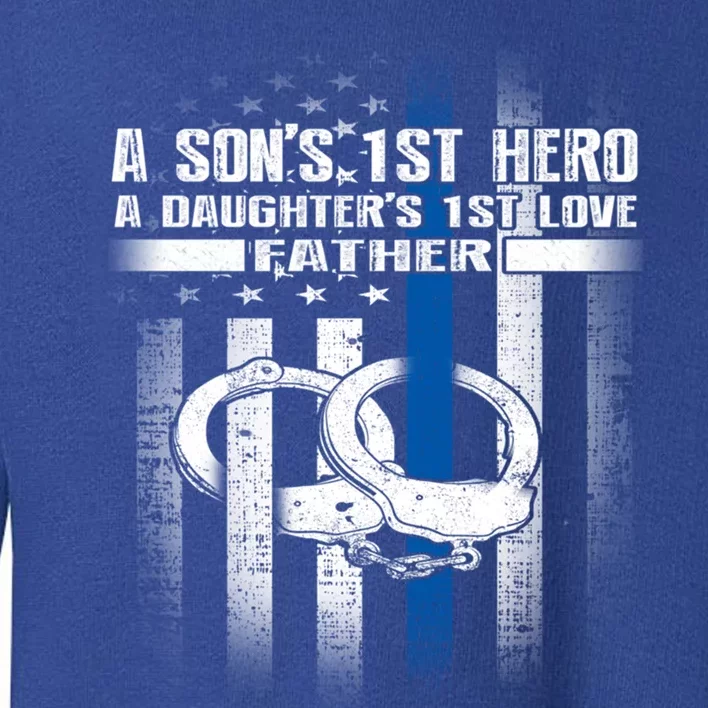 Police Father SonS First Hero Daughters First Love Gift Toddler Sweatshirt