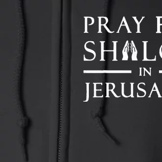 Pray For Shalom In Jerusalem Israel Full Zip Hoodie